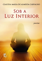 SOB A LUZ INTERIOR - poesias - Claudia Maria de Almeida Carvalho
