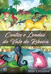 CONTOS E LENDAS DO VALE DO RIBEIRA - Mih Chilena