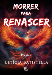 MORRER PARA RENASCER - Letícia Batistella